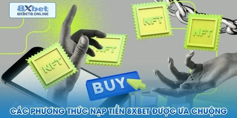 Các phương thức nạp tiền 8XBET được ưa chuộng