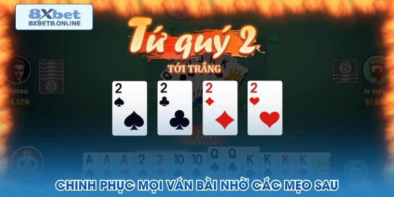 Chinh phục mọi ván bài nhờ các mẹo sau