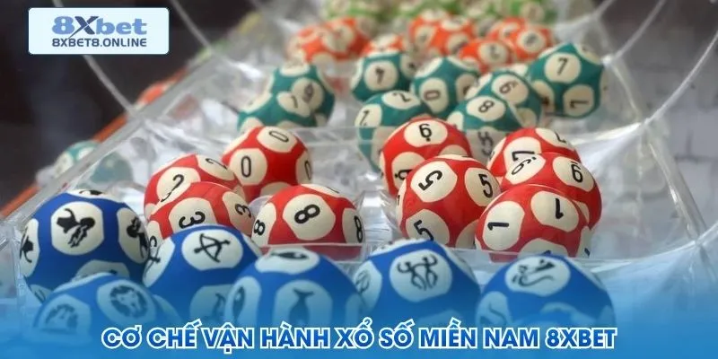 Cơ chế vận hành xổ số miền Nam 8XBet