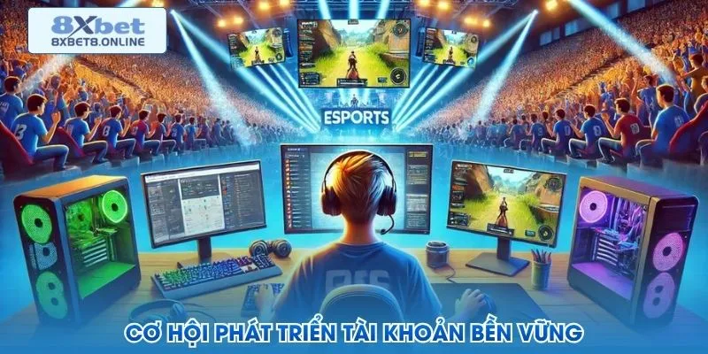 Cơ hội phát triển tài khoản bền vững