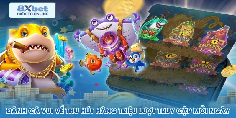 Đánh cá vui vể thu hút hàng triệu lượt truy cập mỗi ngày