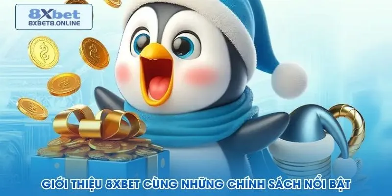 Giới thiệu 8XBet cùng những chính sách nổi bật