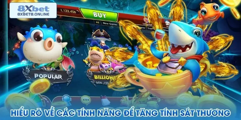 Hiểu rõ về các tính năng để tăng tính sát thương