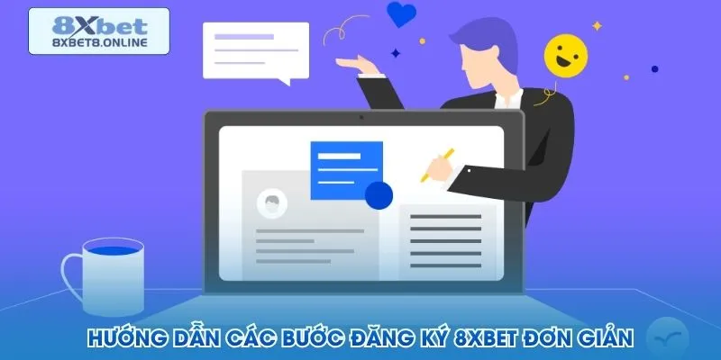 Hướng dẫn các bước đăng ký 8XBET đơn giản