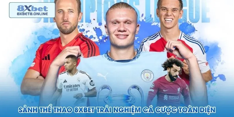 Sảnh thể thao 8XBET trải nghiệm cá cược toàn diện