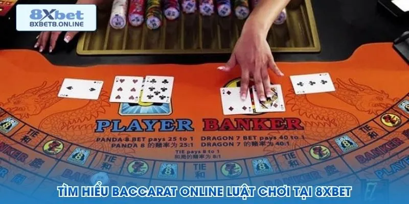 Tìm hiểu baccarat online luật chơi tại 8XBet